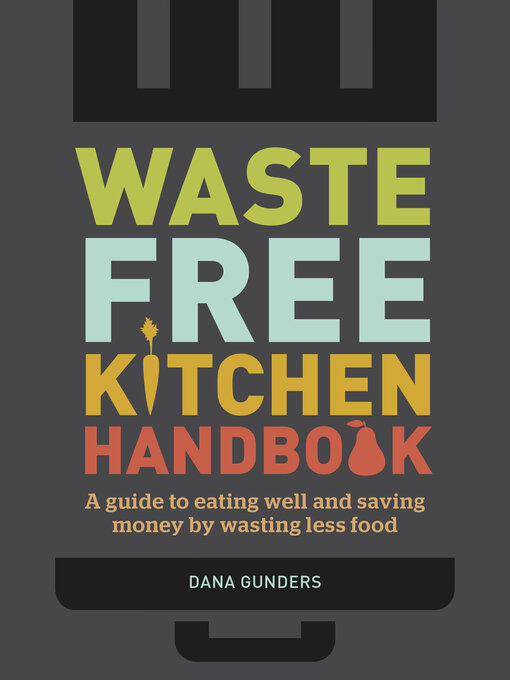 Title details for Waste-Free Kitchen Handbook by Dana Gunders - Wait list